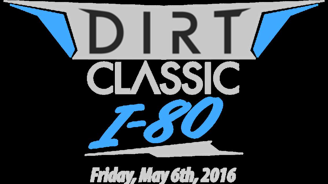 Dirt Classic at I-80 Speedway, Friday, May 6!