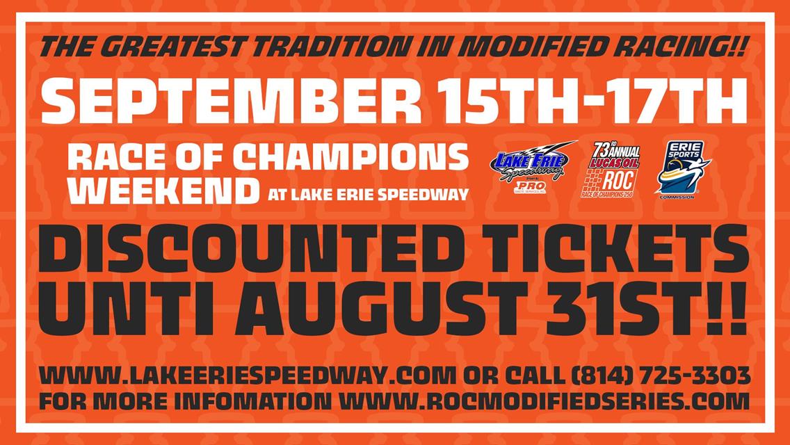 DON’T MISS OUT ON DISCOUNT TICKETS REMAIN AVAILABLE UNTIL AUGUST 31, 2023 FOR  “THE GREATEST TRADITION IN MODIFIED RACING” THE LUCAS OIL ROC 250