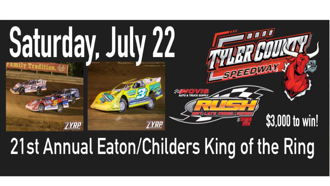 21st Annual Eaton/Childers &#39;King of the Ring&#39; Featuring the RUSH Late Model Touring Series Set to Invade Tyler County Speedway Saturday Night