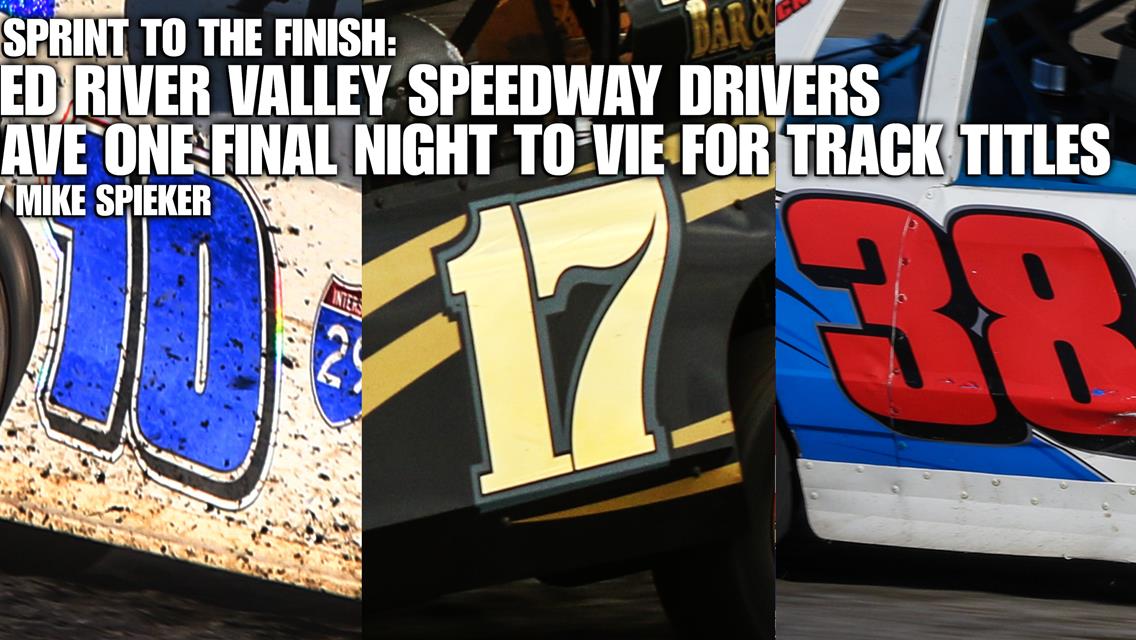 A SPRINT TO THE FINISH: Red River Valley Speedway drivers have one final night to vie for track titles