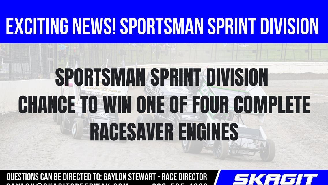 SPORTSMAN SPRINT DIVISION - CHANCE TO WIN ONE OF FOUR RACESAVER ENGINES