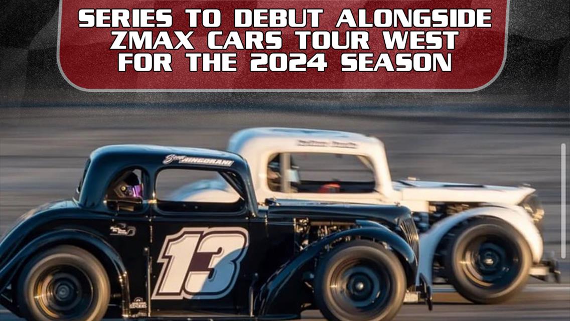 NEW LEGENDS TOUR WEST SERIES TO DEBUT ALONGSIDE ZMAX CARS TOUR WEST FOR THE 2024 SEASON