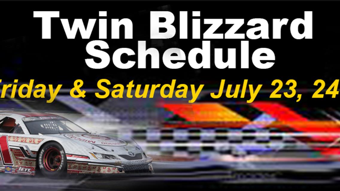 Detailed Schedule for Twin Blizzard 100&#39;s includes Friday Fireworks &amp; Saturday Autograph Session. Tickets $20 each Nite at Gate only.