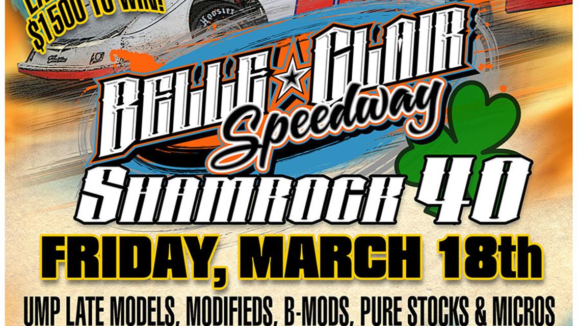 Shamrock 40 Belle-Clair Speedway Season Opener - Friday, March 18th