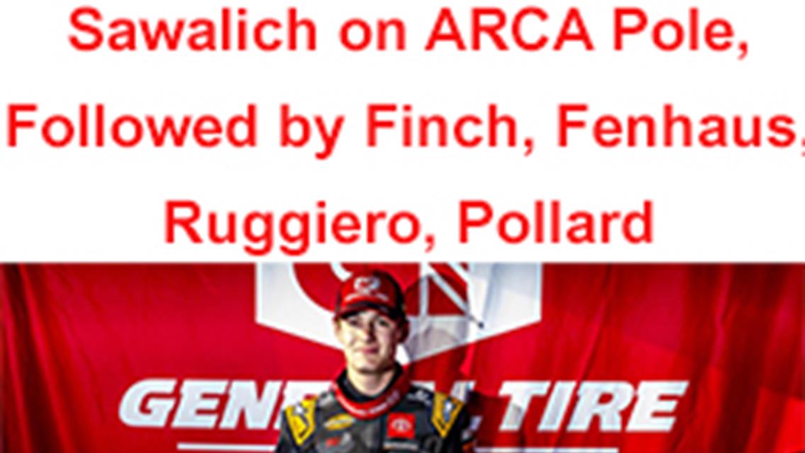 ARCA top 5 qualifiers familiar to local fans.
