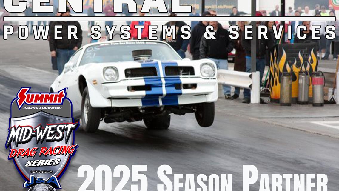 Central Power Systems &amp; Services Joins the Mid-West Drag Racing Series as Sponsor for the 2025 Season