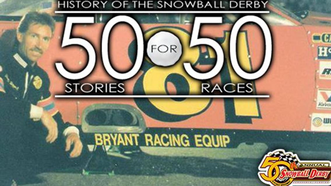 50 for 50: Bryant Goes From Snowball Derby Driver to Promoter