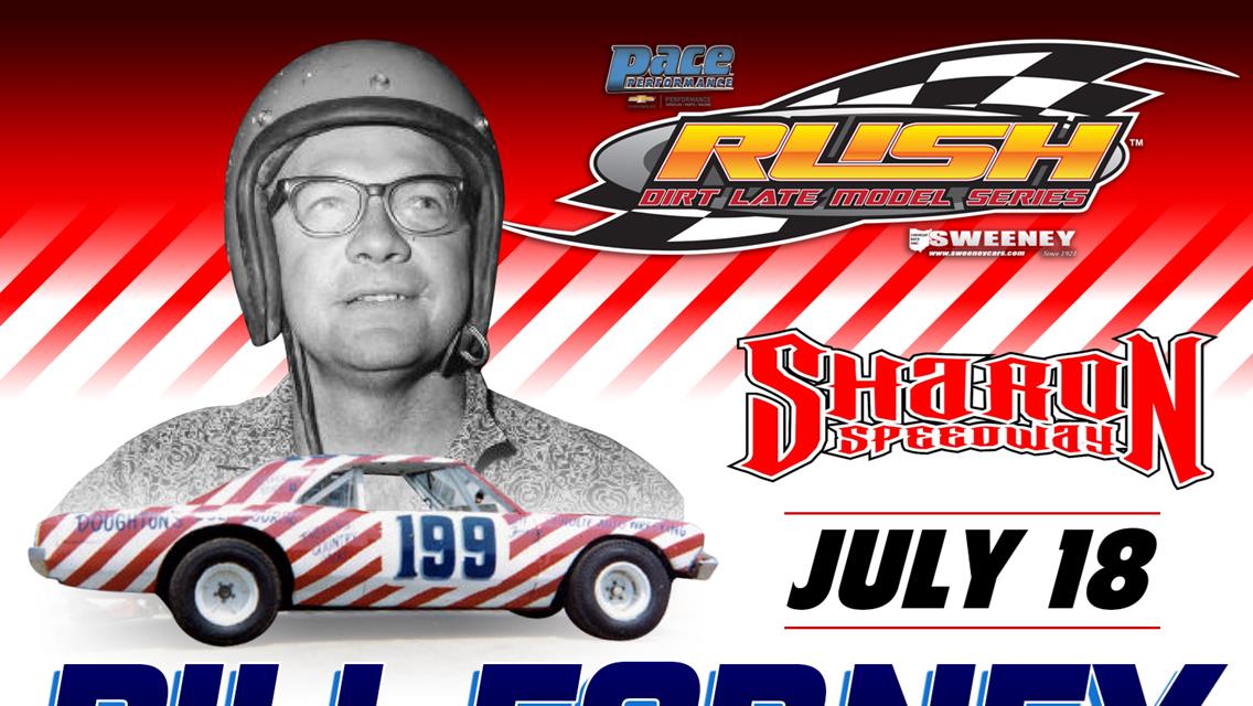&quot;Bill Forney Memorial&quot; to remember legendary Late Model as RUSH Late Model Tour returns on July 18; Sharon/Canfield Speedways Drivers Reuinion complet