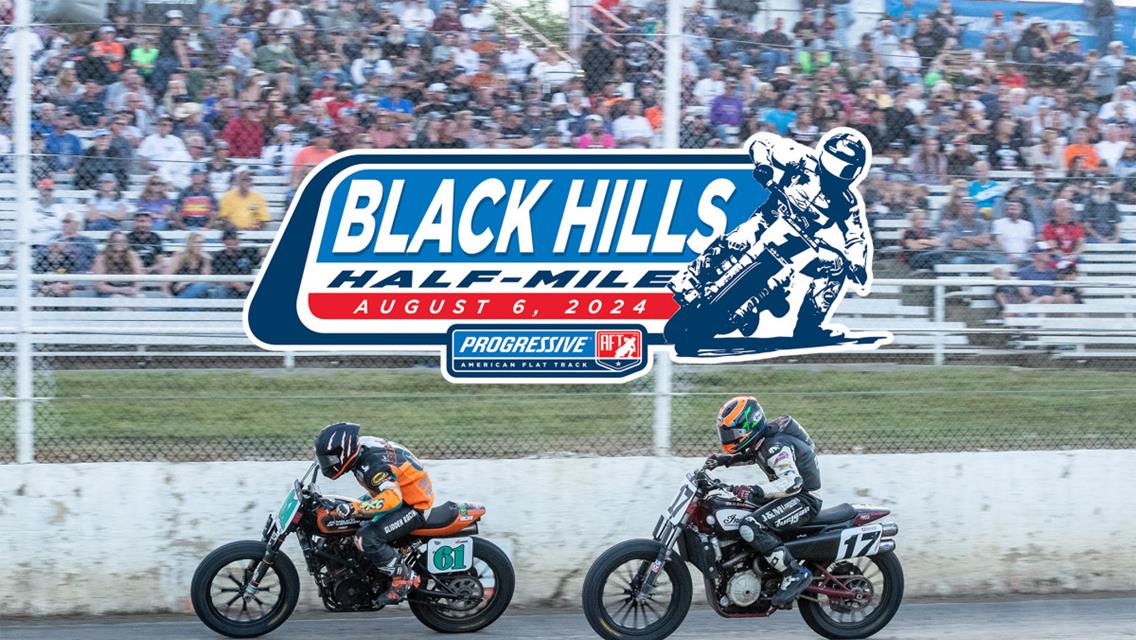 Tickets on Sale NOW, August 6th 2024 American Flat Track returns for the Black Hills Half-Mile