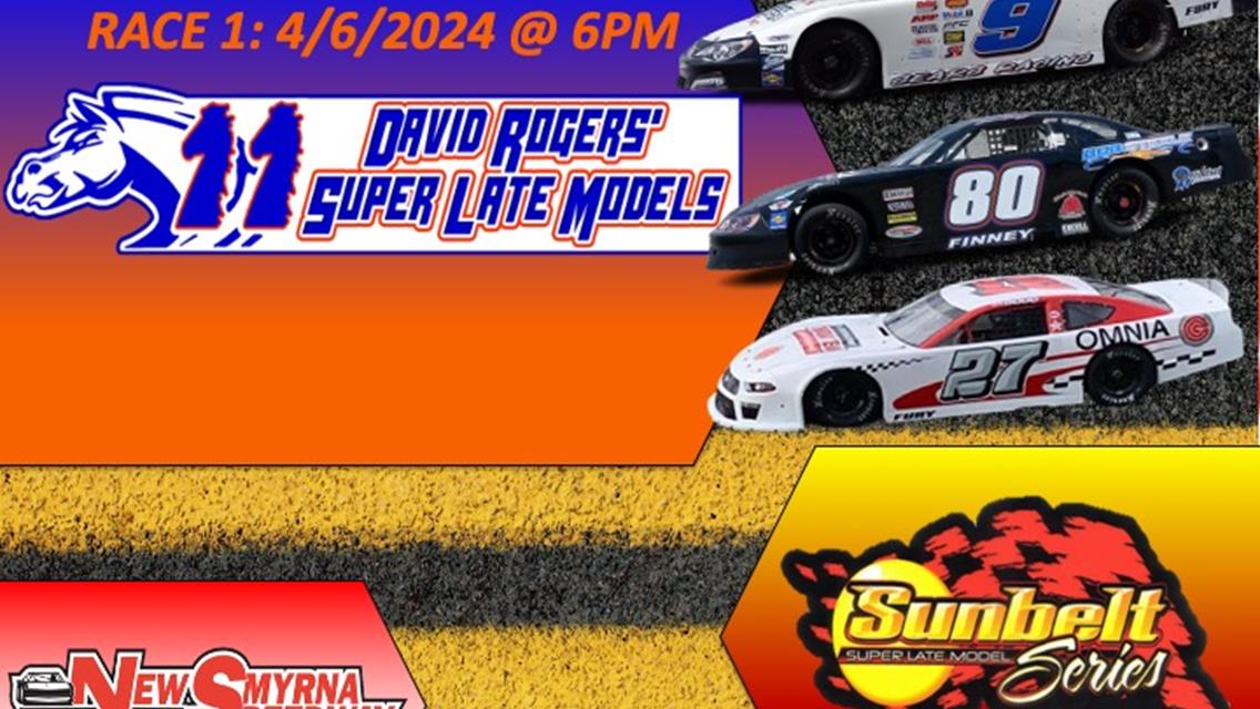 SUNBELT SERIES DAVID ROGERS SUPER LATE MODELS! 4/6/2024