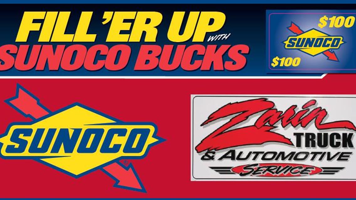 &quot;FILL&#39;ER UP WITH SUNOCO BUCKS&quot; PRESENTED BY SUNOCO AND ZARIN TRUCK &amp; AUTO TO AWARD $5000 OF SUNOCO FUEL CARDS TO RUSH LATE MODEL TOURING SERIES RACERS