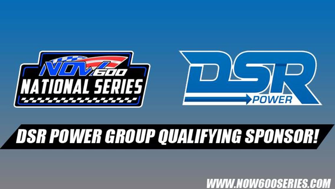 DSR Power New NOW600 National Series Group Qualifying Sponsor in 2025!