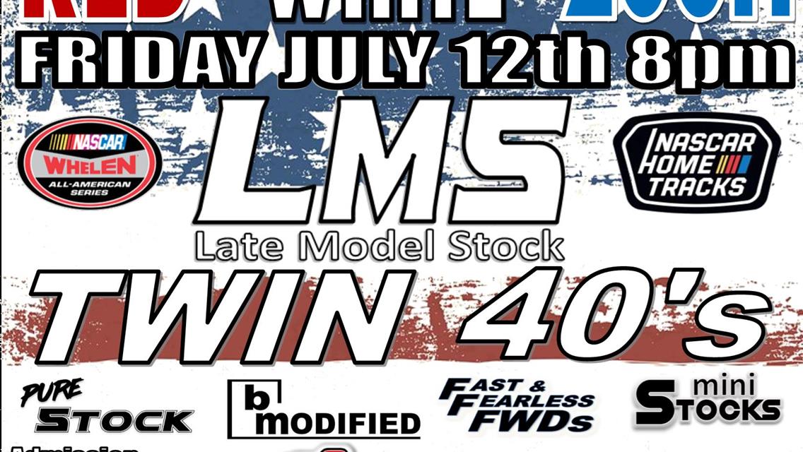 NEXT EVENT: Red, White &amp; Zoom LMS Twin 40&#39;s Friday July 12, 8pm