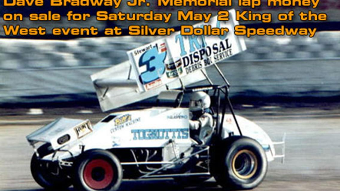 Dave Bradway Jr. Memorial lap money on sale for Saturday May 2 King of the West event at Silver Dollar Speedway