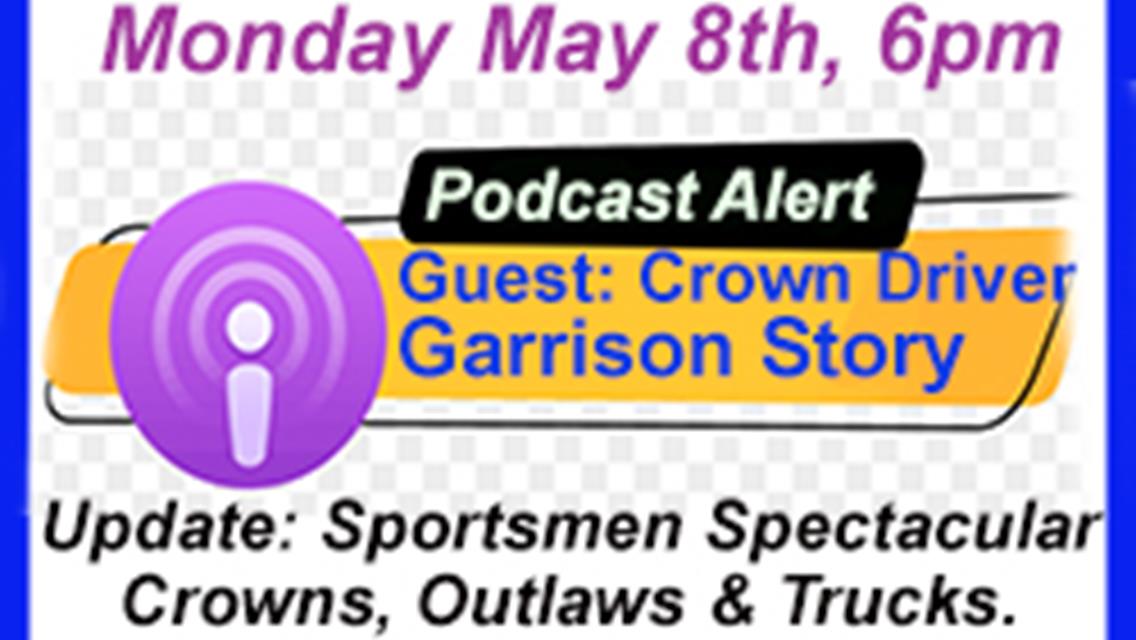 Spotlight on Crown Stocks on Monday &#39;s Podcast.  Guest: Driver Garrison Story.