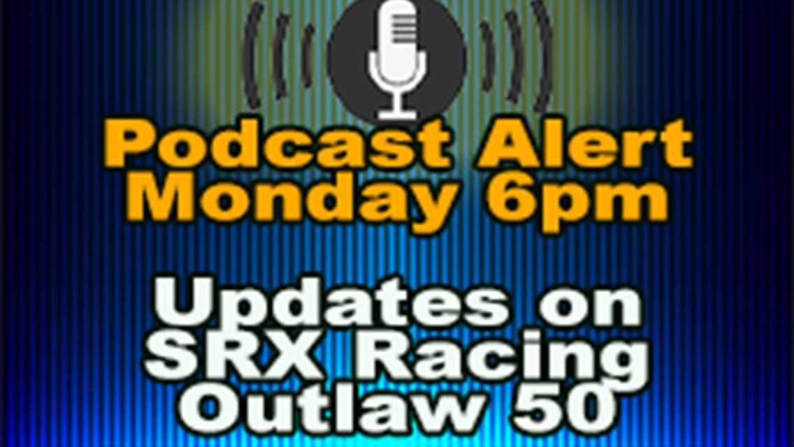 REWIND...Podcast Has Details on Saturday&#39;s SRX 75  &amp; Outlaw 50 Event.