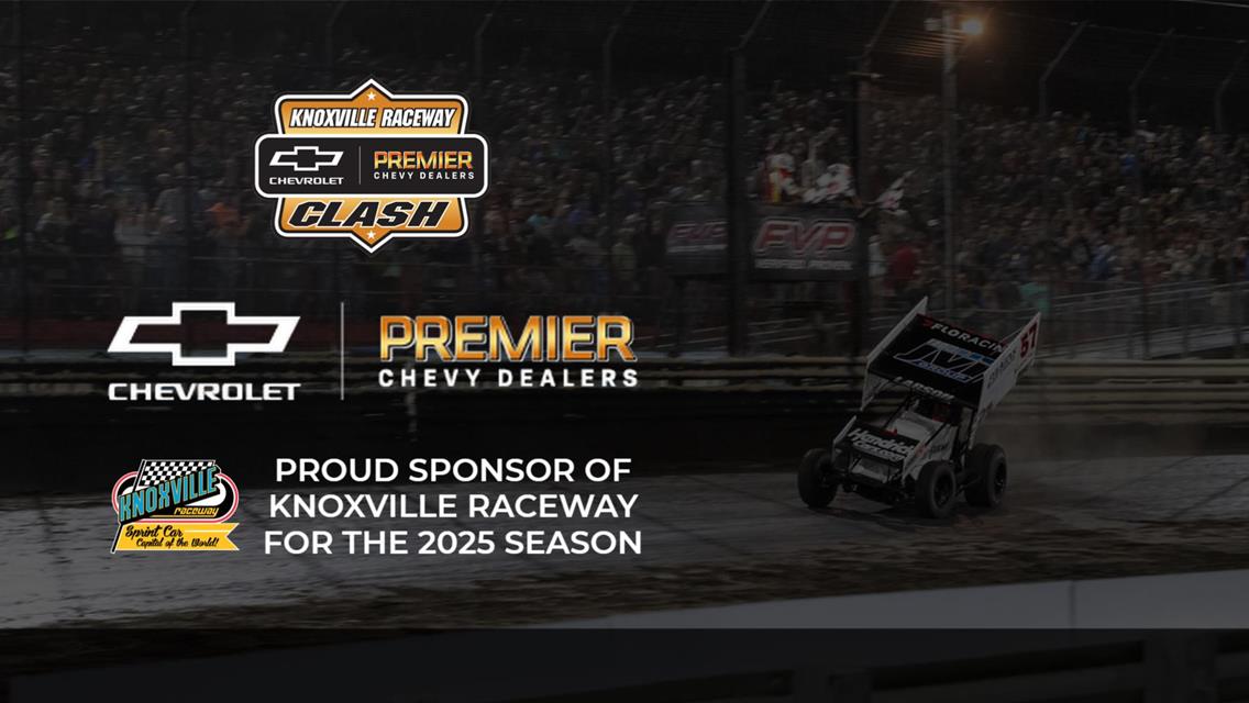 THE PREMIER CHEVY DEALERS ARE A PROUD SPONSOR OF KNOXVILLE RACEWAY FOR THE 2025 SEASON