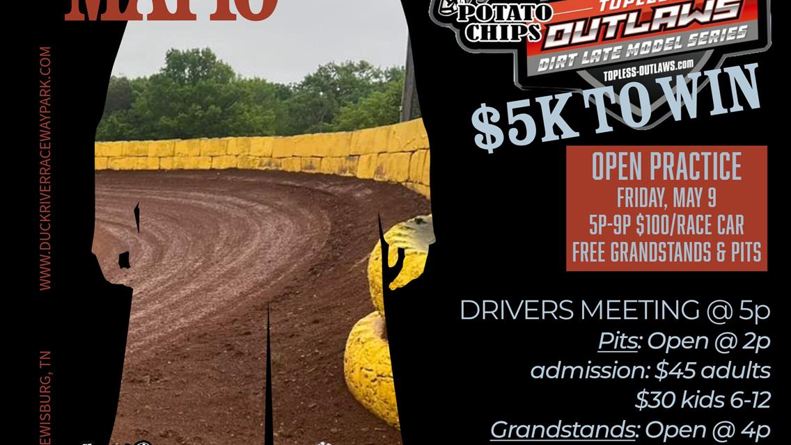 Duck River Raceway Park hosting the Topless Outlaw Dirt Late Models $5k to win this Saturday, May 10. With an Open Practice on Friday May 9.