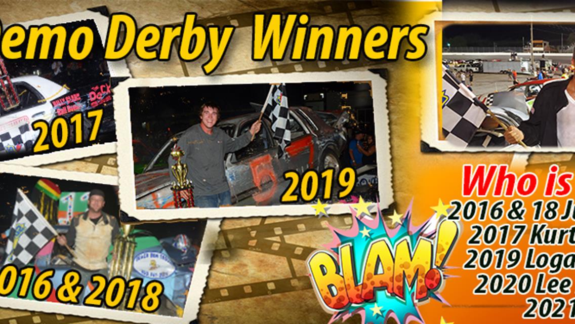 UPDATE: Only 2 Spots for Demo Derby Remain. $1,500 to win. Here is who  has entered.  $5  grandstand admission for all on Friday Aug 6th 8pm