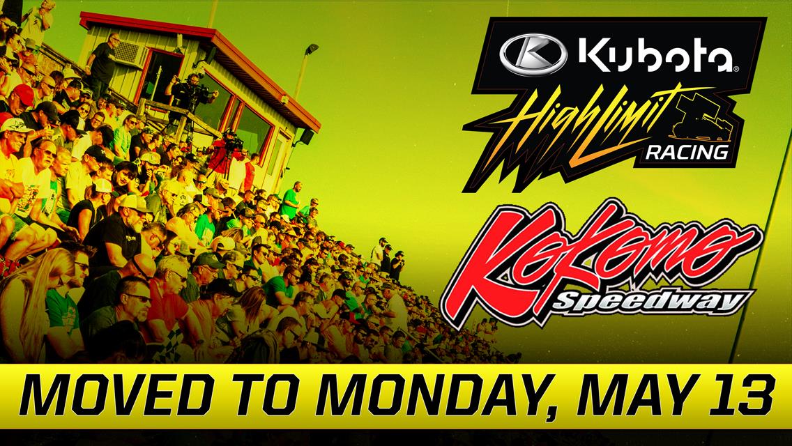 Kokomo Speedway&#39;s &quot;Midweek MAYhem&quot; Kubota High Limit Racing Event Moved to Monday, May 13