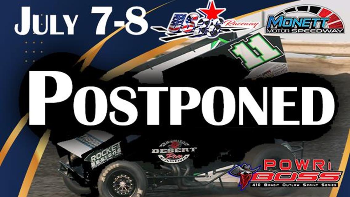 July 7-8 Weekend Postponement for POWRi 410 BOSS