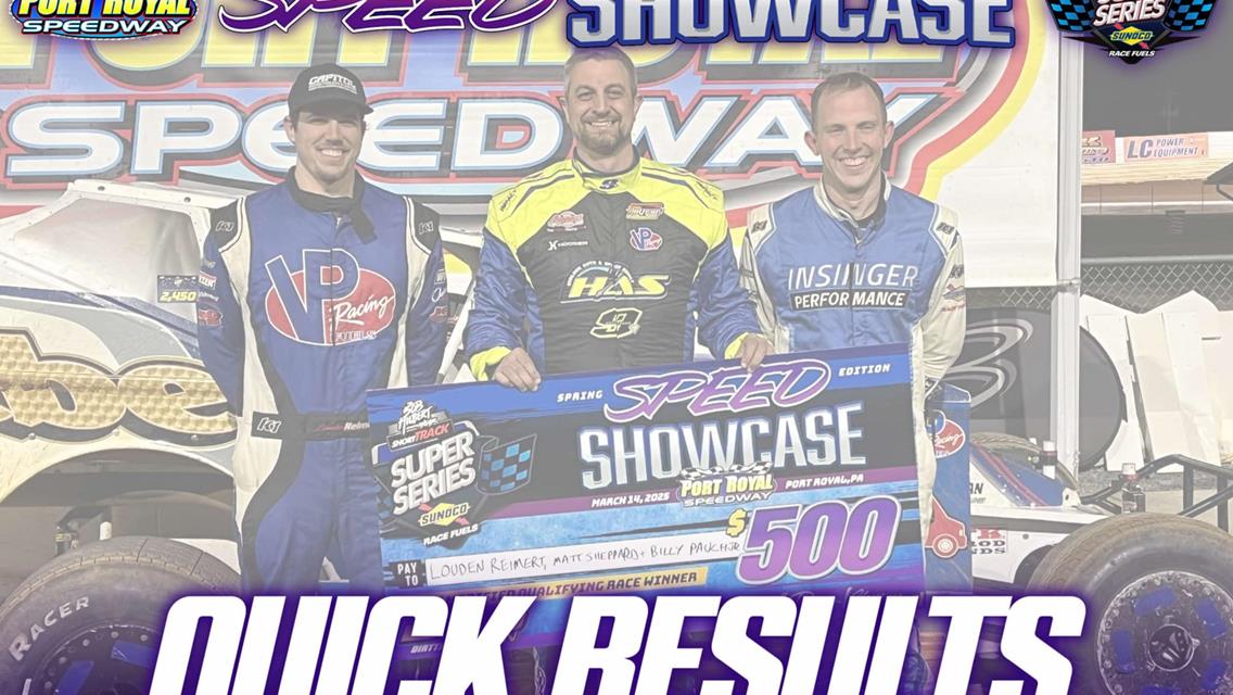 BOB HILBERT SPORTSWEAR SPEED SHOWCASE QUALIFYING NIGHT RESULTS SUMMARY – PORT ROYAL SPEEDWAY MARCH 14, 2025