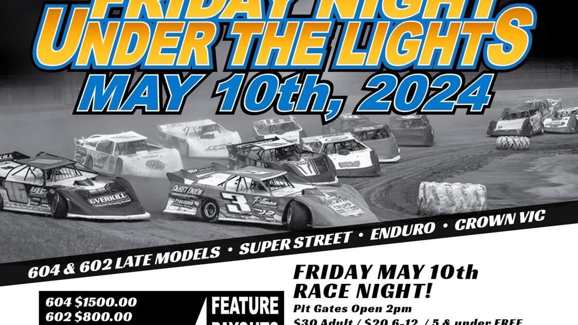Next race , Friday May 10th , Friday Night Under the Lights