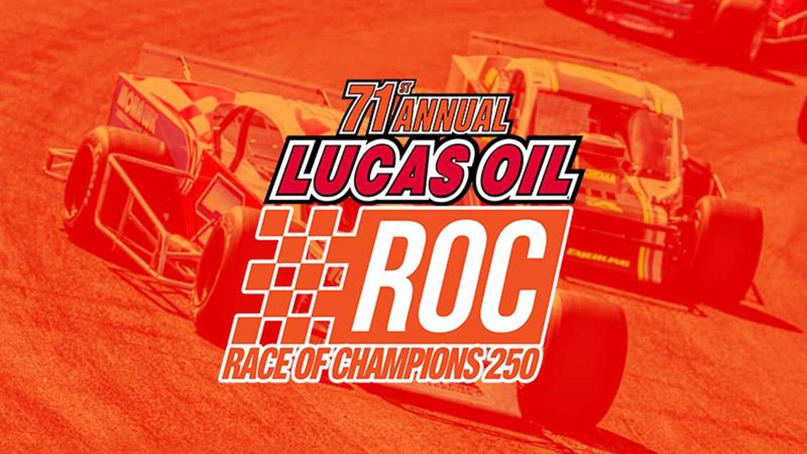 BIGGEST RACE OF THE YEAR BECOMES THE 71st ANNUAL “LUCAS OIL RACE OF CHAMPIONS 250”
