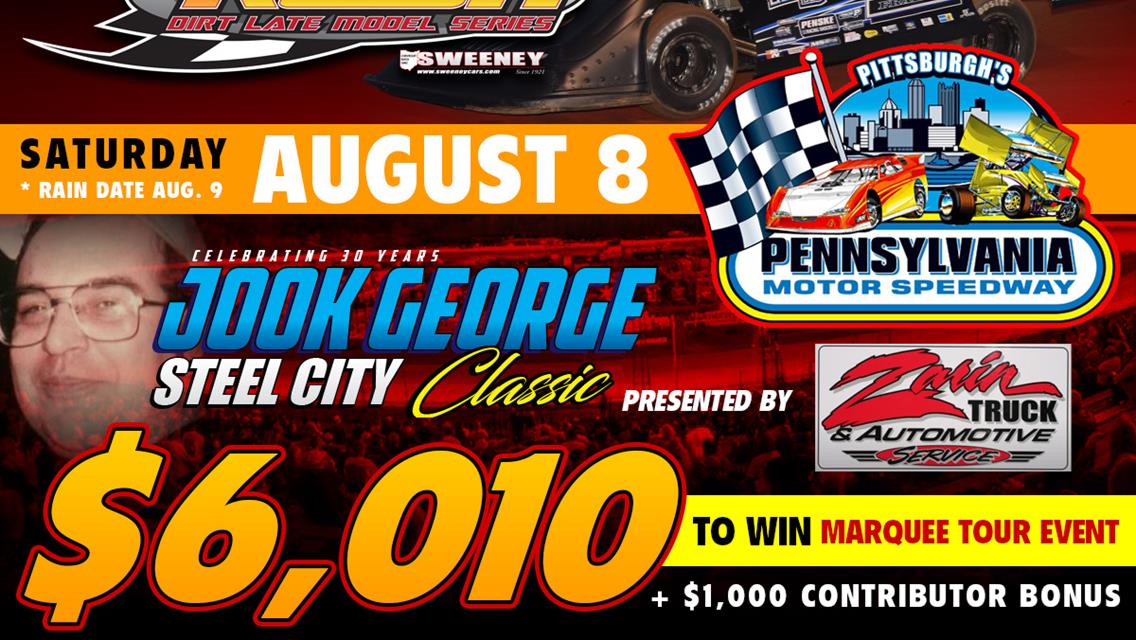 &quot;JOOK GEORGE STEEL CITY CLASSIC&quot; PRESENTED BY ZARIN TO PAY A MINIMUM $6,010 TO-WIN FOR PACE RUSH LATE MODEL TOUR SATURDAY AT PITTSBURGH; $1000 BONUS I