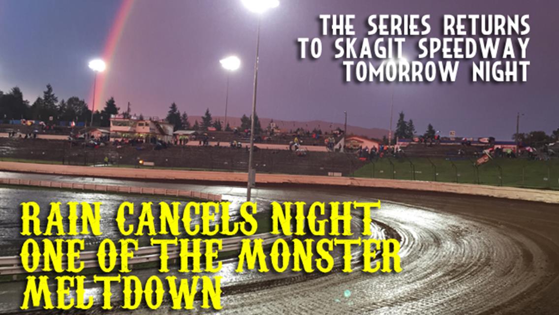 Rain Cancels Night One of the Monster Meltdown at Skagit Speedway