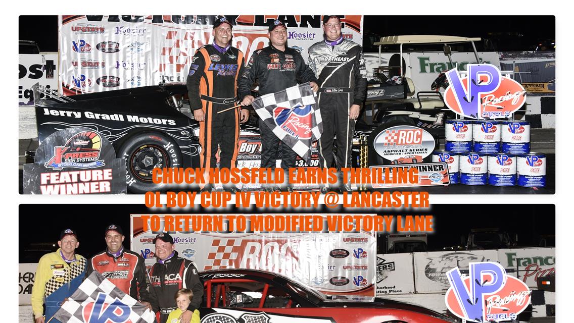 CHUCK HOSSFELD EARNS THRILLING OL BOY CUP IV VICTORY AT LANCASTER NATIONAL SPEEDWAY TO RETURN TO RACE OF CHAMPIONS ASPHALT MODIFIED SERIES VICTORY LAN