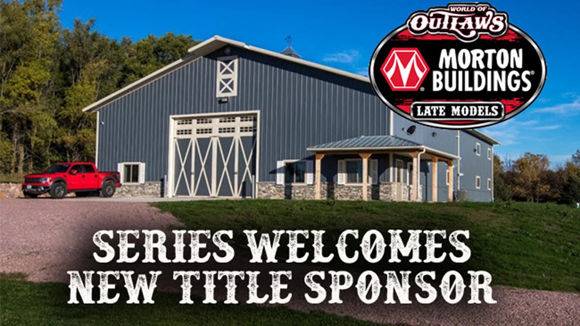 Morton Buildings joins the World of Outlaws Late Model family as title sponsor