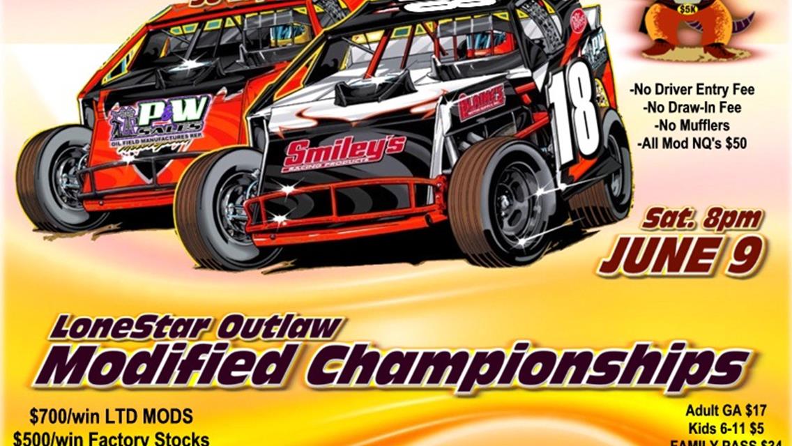 *TONIGHT SAT. 6/9* it&#39;s the HUGE $5,000 to win LONESTAR OUTLAW MODIFIED CHAMPIONSHIPS Everyone Has Been Waiting For!