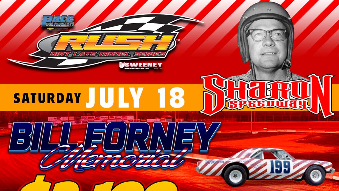 INAUGURAL &quot;BILL FORNEY MEMORIAL&quot; COMING TO SHARON JULY 18 FOR PACE RUSH LATE MODEL TOUR; $2199 TO-WIN EVENT WILL RECOGNIZE THIS LEGENDARY EASTERN OHIO