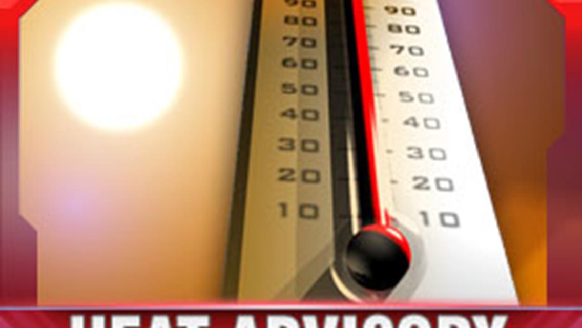HEAT ADVISORY ISSUED FOR SATURDAY