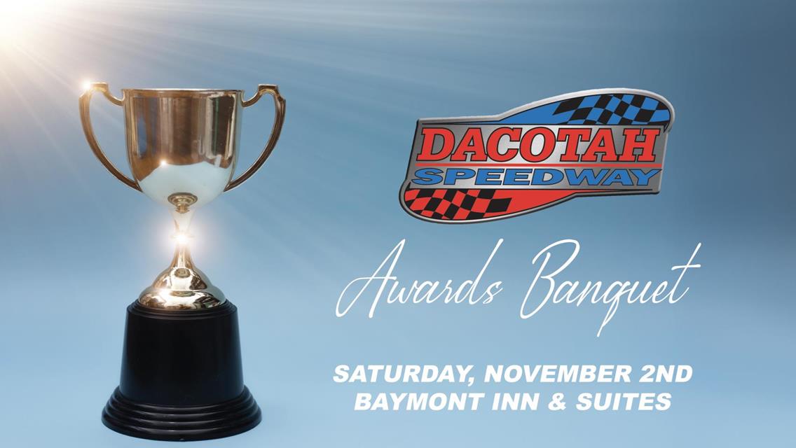 DACOTAH SPEEDWAY ENDS SEASON WITH AWARDS BANQUET