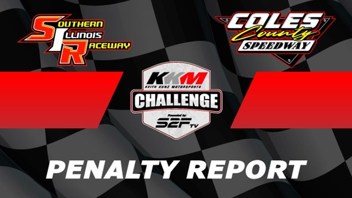 PENALTY REPORT: Southern Illinois Raceway &amp; Coles County Speedway KKM Challenge Events