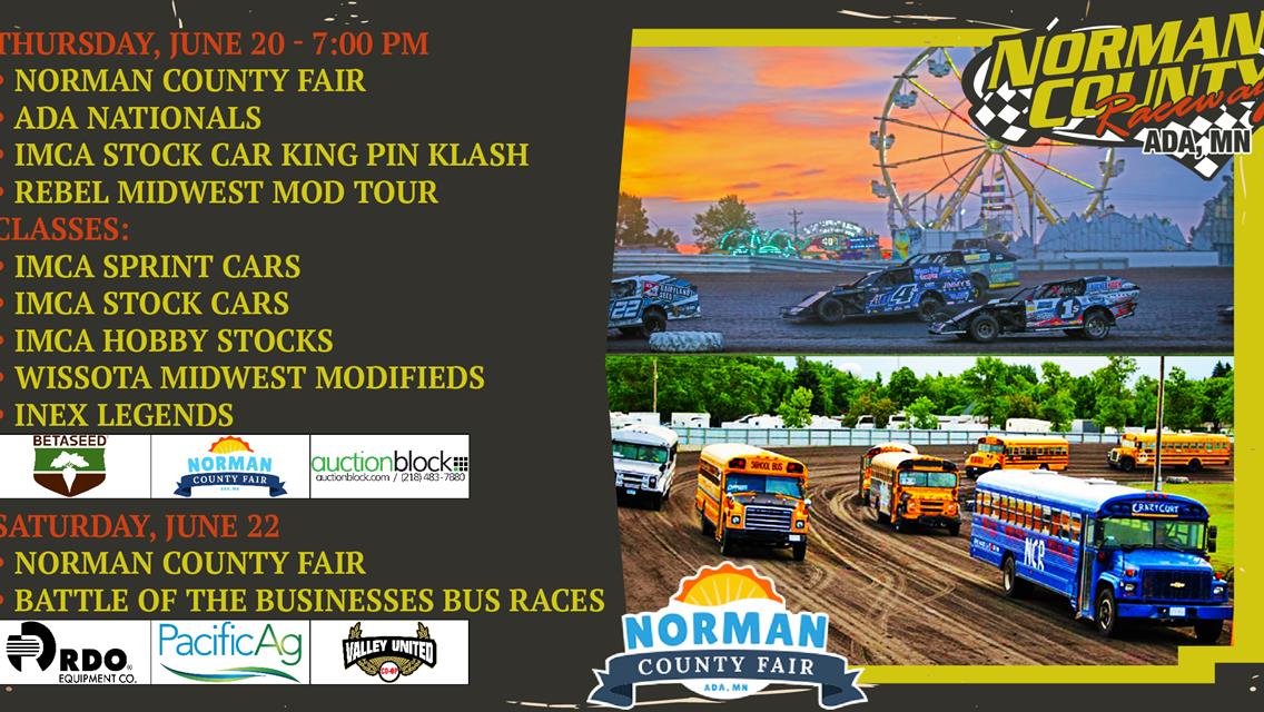 Thursday, June 20 – Norman County Fair | Ada Nationals | IMCA Stock Car King Pin Klash | Rebel Midwest Mod Tour | Saturday, June 22 – Bus Races