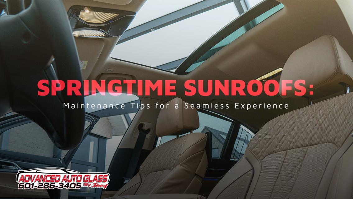 Springtime Sunroofs: Maintenance Tips for a Seamless Experience