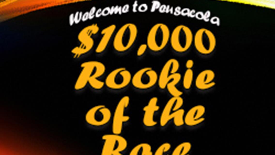 $10,000 &quot;Welcome to Pensacola&quot; Rookie Bonus on Snowball Sunday