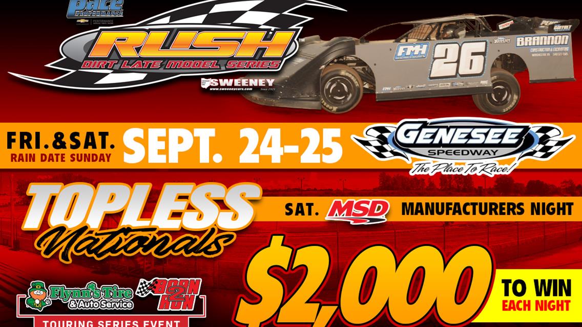 PACE RUSH LATE MODEL FLYNN&#39;S TIRE/BORN2RUN LUBRICANTS TOURING SERIES &amp; RUSH SPRINTS TO COMPETE FRIDAY &amp; SATURDAY AT GENESEE FOR &quot;TOPLESS NATIONALS&quot;; T