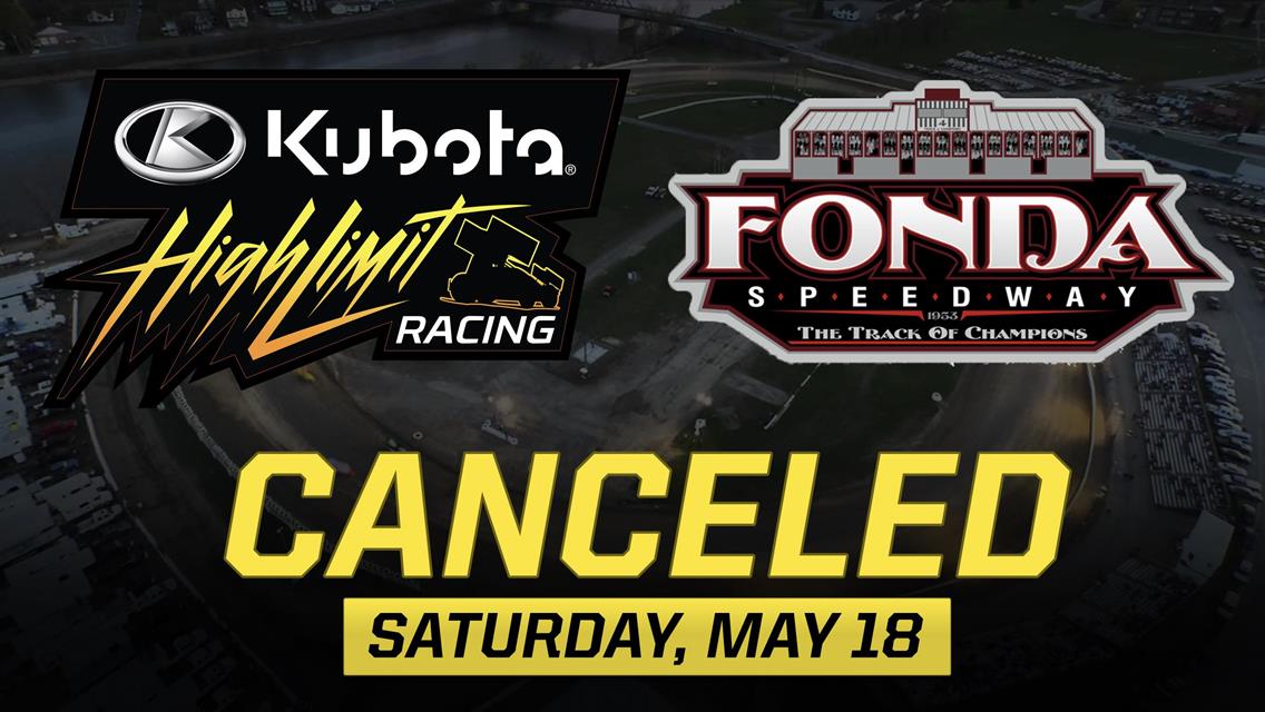 Fonda Speedway’s May 18 Date with Kubota High Limit Racing is Canceled