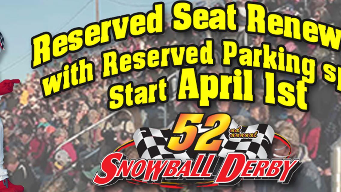 Snowball Derby Reserved Seat Renewal begins April 1st
