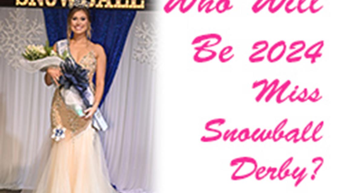 A New Miss Snowball Derby To Bo Crowned Friday Evening...Meet The Candidates.