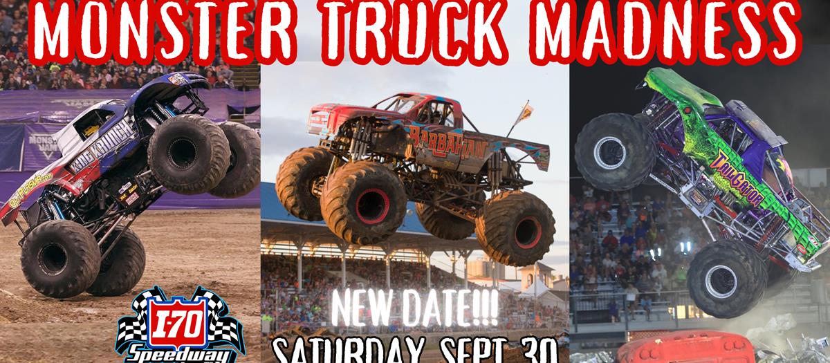 MONSTER TRUCK MADNESS AT I-70 THIS SATURDAY