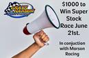 $1000 to win Super Stock Race June 21st!!!