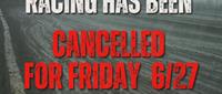 Racing for 6-27 has been cancelled.