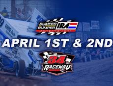 34 Raceway on April 1st and 2nd