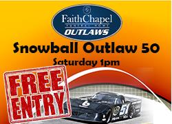 FAITH CHAPEL SNOWBALL OUTLAW 50 THIS SATURDAY AT 1PM...AND IT'S FREE TO WATCH.
