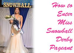 Info on How To Apply to Be 2024 Miss Snowball Derby.